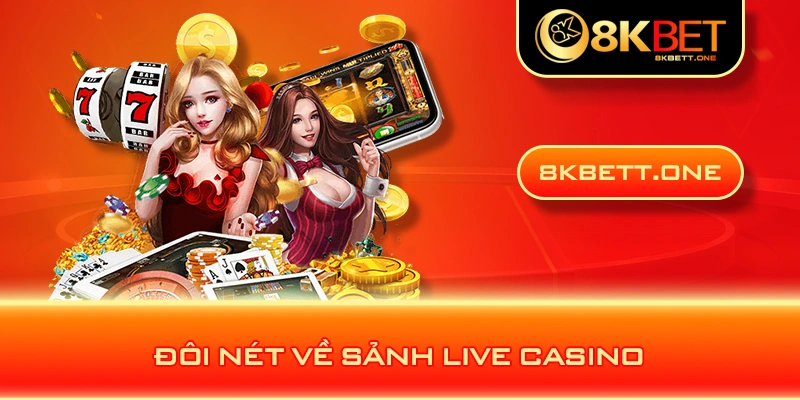 Đôi nét về sảnh live casino 8KBET