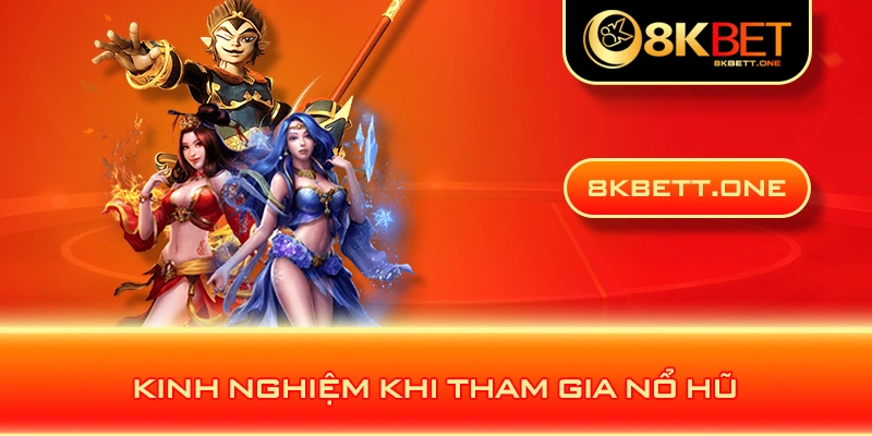 Kinh nghiệm khi tham gia nổ hũ