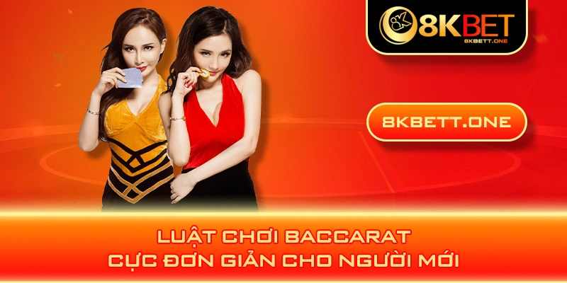 Luật chơi Baccarat cực đơn giản cho người mới