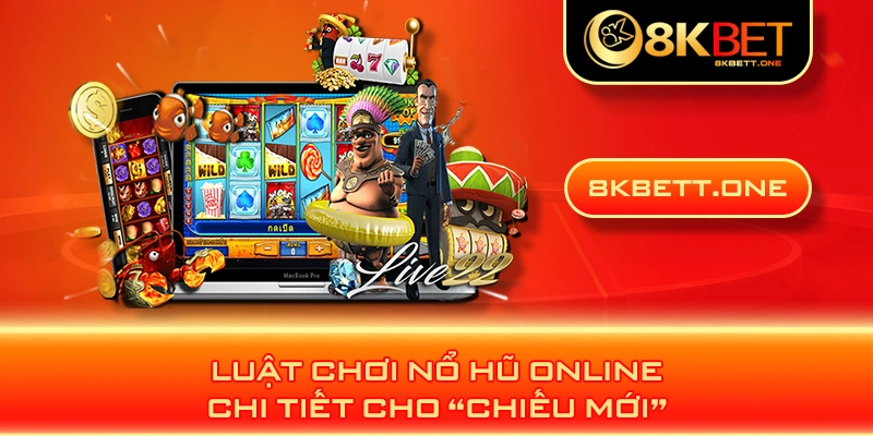 Luật chơi nổ hũ online chi tiết cho “chiếu mới”