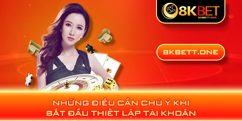 Những điều cần chú ý khi bắt đầu thiết lập tài khoản