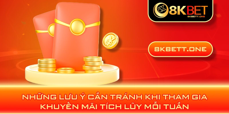 Những lưu ý cần tránh khi tham gia khuyến mãi tích lũy mỗi tuần 