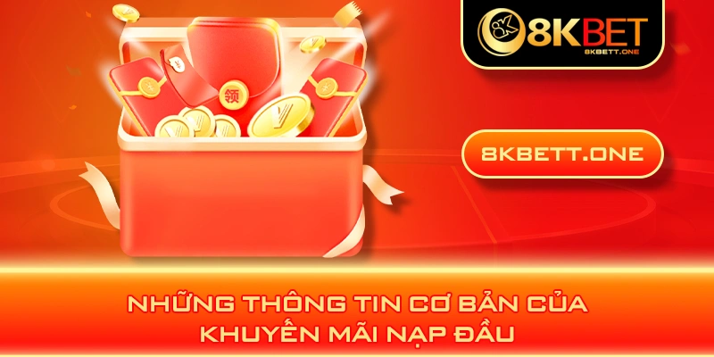 Những thông tin cơ bản của khuyến mãi nạp đầu