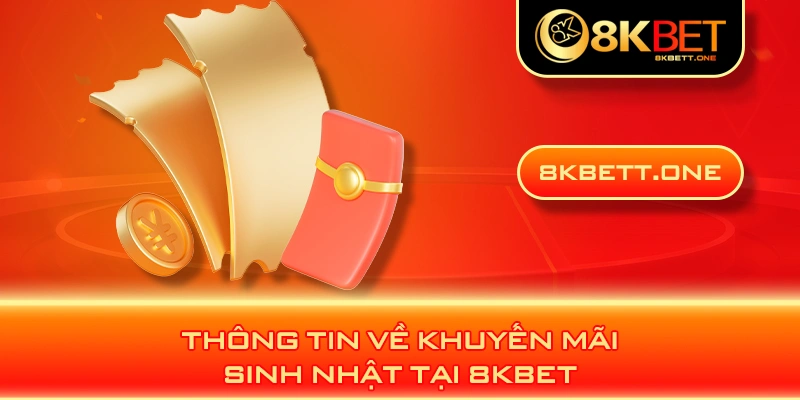 Thông tin về khuyến mãi sinh nhật tại 8KBET