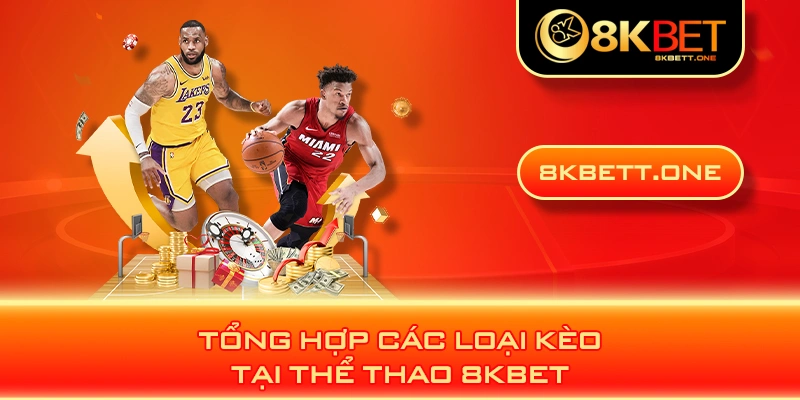 Tổng hợp các loại kèo tại thể thao 8KBET