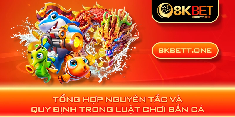 Tổng hợp nguyên tắc và quy định trong luật chơi bắn cá